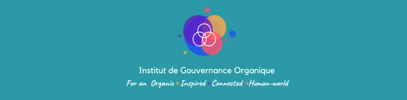 Institut de Gouvernance Organique — For an Organic-Inspired-Connected-Human-world
